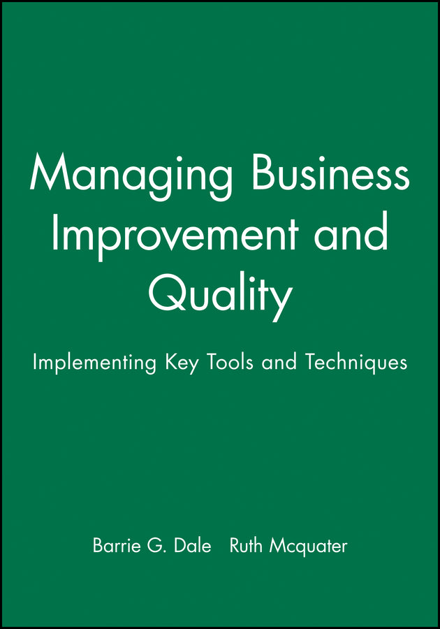 Managing Business Improvement and Quality; Implementing Key Tools and Techniques (Hardback) 9780631207870