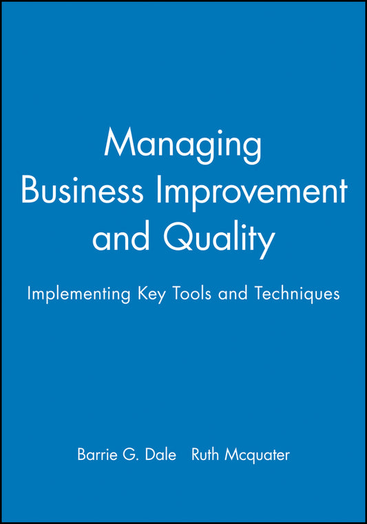 Managing Business Improvement and Quality; Implementing Key Tools and Techniques (Paperback / softback) 9780631207887