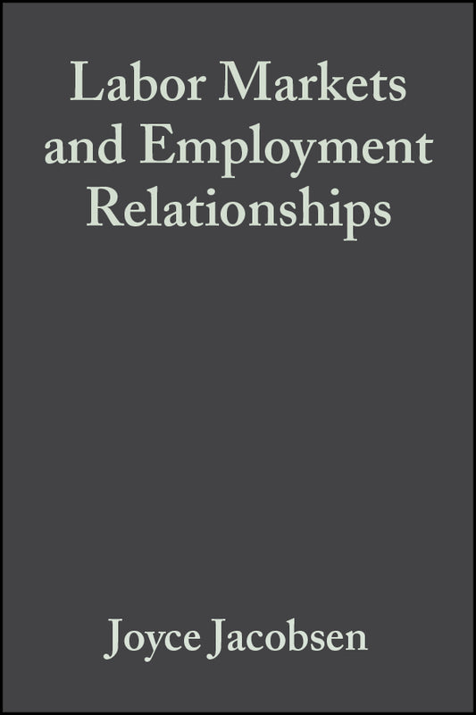 Labor Markets and Employment Relationships; A Comprehensive Approach (Hardback) 9780631208365