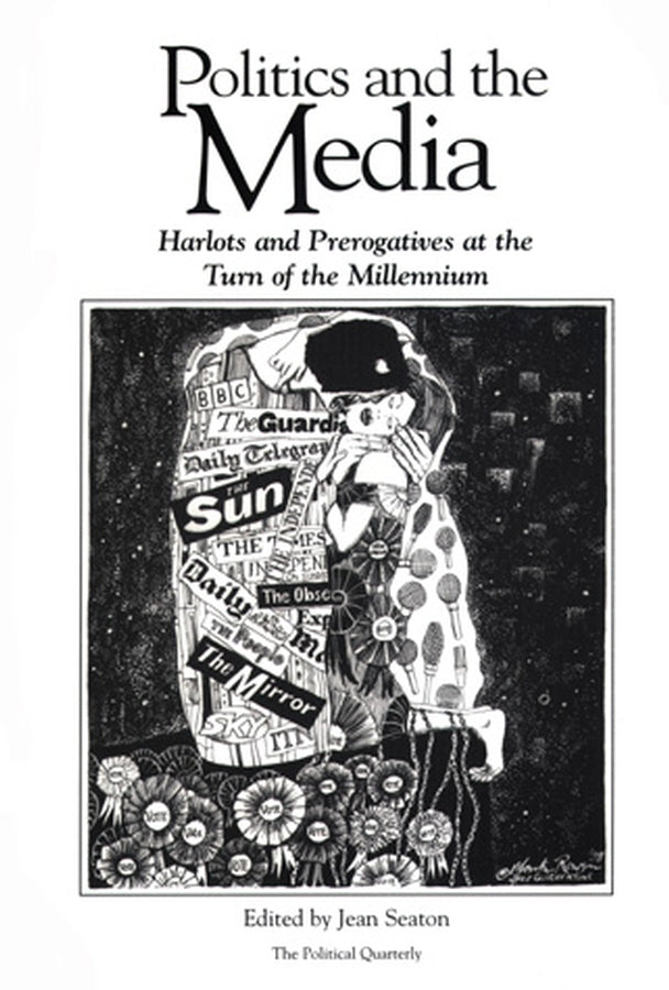 Politics and the Media; Harlots and Prerogatives at the Turn of the Millennium (Paperback / softback) 9780631209416
