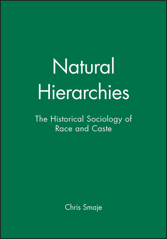 Natural Hierarchies; The Historical Sociology of Race and Caste (Paperback / softback) 9780631209492