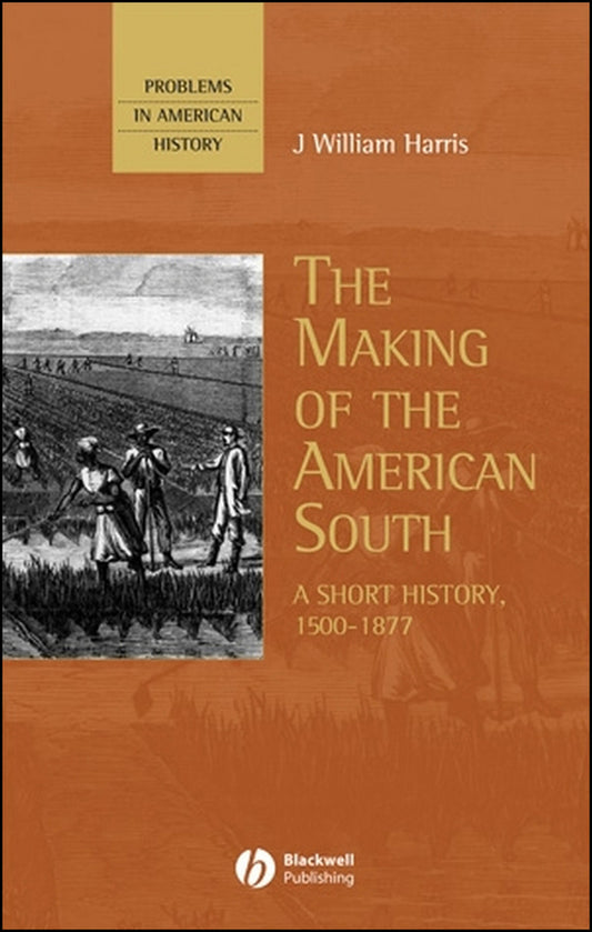 The Making of the American South; A Short History, 1500-1877 (Hardback) 9780631209638