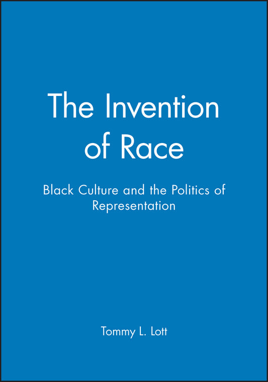 The Invention of Race; Black Culture and the Politics of Representation (Paperback / softback) 9780631210191