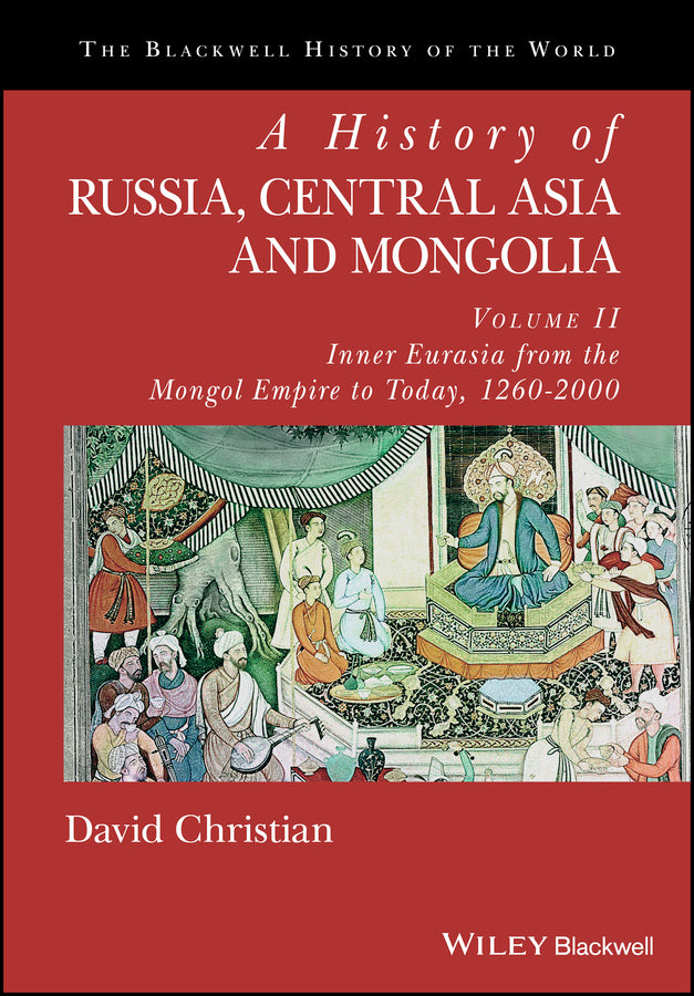 A History of Russia, Central Asia and Mongolia, Volume II; Inner Eurasia from the Mongol Empire to Today, 1260 - 2000 (Paperback / softback) 9780631210399