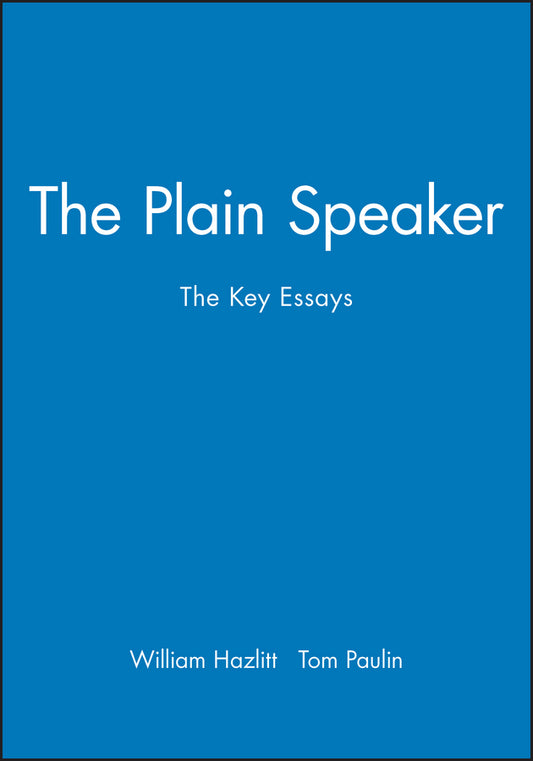 The Plain Speaker; The Key Essays (Hardback) 9780631210566