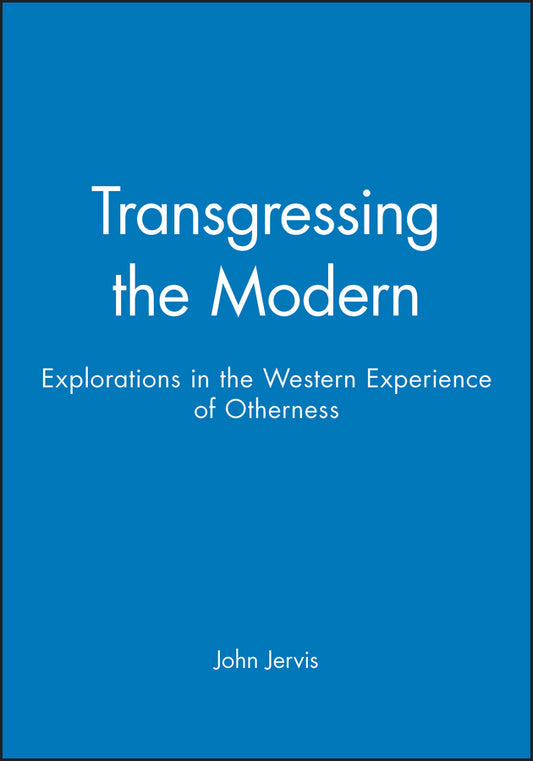 Transgressing the Modern; Explorations in the Western Experience of Otherness (Paperback / softback) 9780631211105