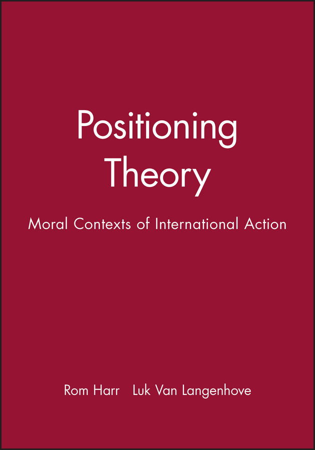 Positioning Theory; Moral Contexts of International Action (Paperback / softback) 9780631211396