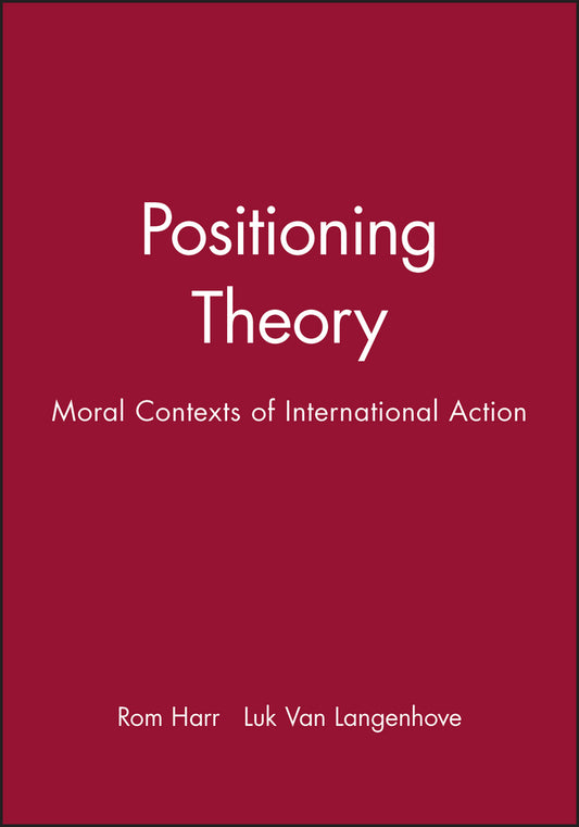 Positioning Theory; Moral Contexts of International Action (Paperback / softback) 9780631211396
