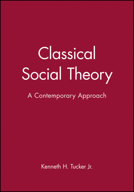 Classical Social Theory; A Contemporary Approach (Paperback / softback) 9780631211655