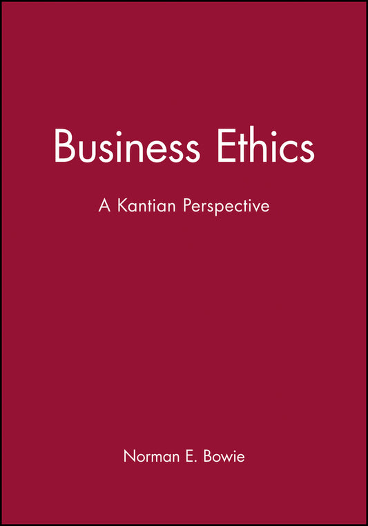 Business Ethics; A Kantian Perspective (Hardback) 9780631211730