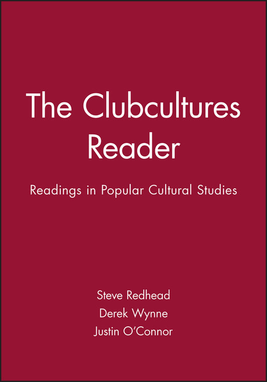 The Clubcultures Reader; Readings in Popular Cultural Studies (Paperback / softback) 9780631212164