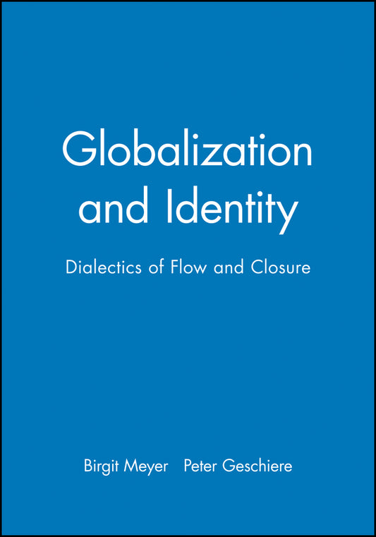 Globalization and Identity; Dialectics of Flow and Closure (Paperback / softback) 9780631212386