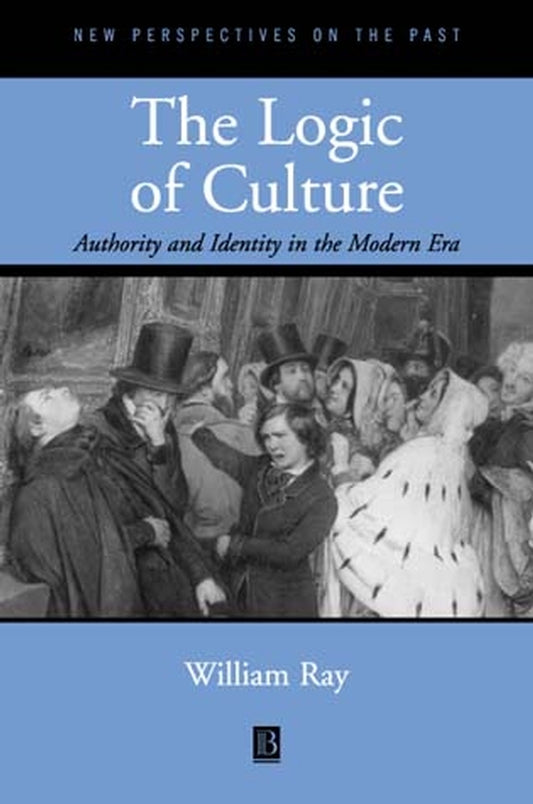 The Logic of Culture; Authority and Identity in the Modern Era (Paperback / softback) 9780631213444