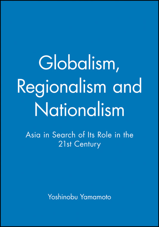 Globalism, Regionalism and Nationalism; Asia in Search of Its Role in the 21st Century (Paperback / softback) 9780631214007