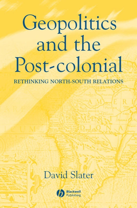 Geopolitics and the Post-Colonial; Rethinking North-South Relations (Paperback / softback) 9780631214533