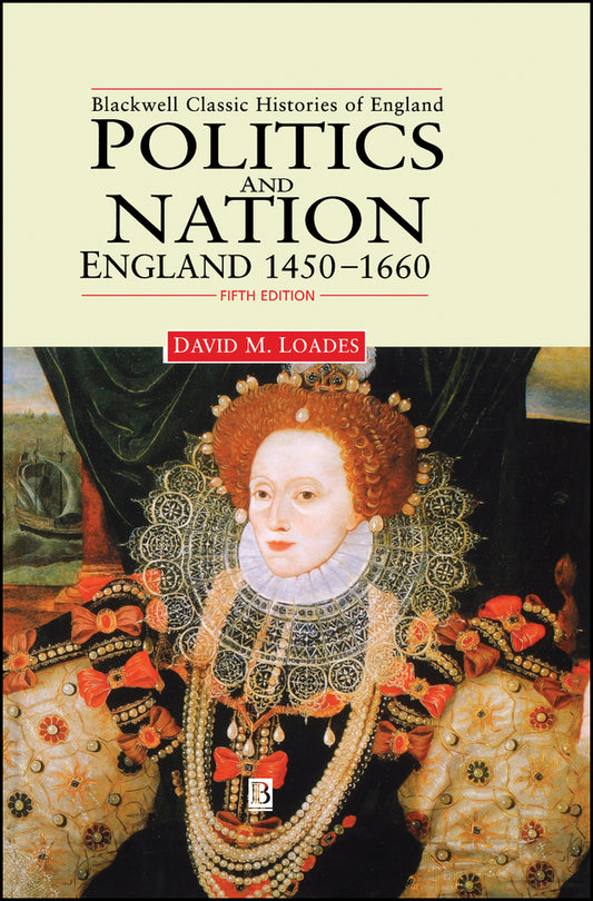 Politics and Nation; England 1450 - 1660 (Hardback) 9780631214595
