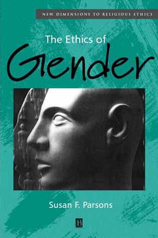 The Ethics of Gender; New Dimensions to Religious Ethics (Hardback) 9780631215165