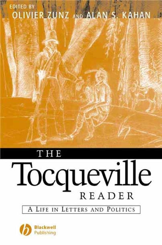 The Tocqueville Reader; A Life in Letters and Politics (Paperback / softback) 9780631215462