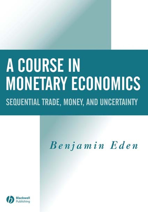 A Course in Monetary Economics; Sequential Trade, Money, and Uncertainty (Paperback / softback) 9780631215660