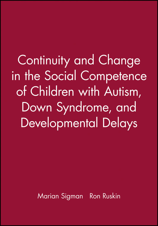 Continuity and Change in the Social Competence of Children with Autism, Down Syndrome, and Developmental Delays (Paperback / softback) 9780631215912