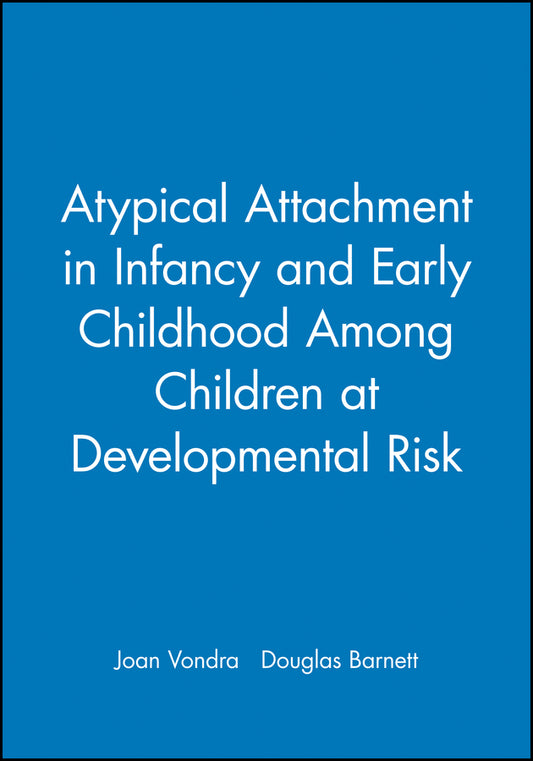 Atypical Attachment in Infancy and Early Childhood Among Children at Developmental Risk (Paperback / softback) 9780631215929