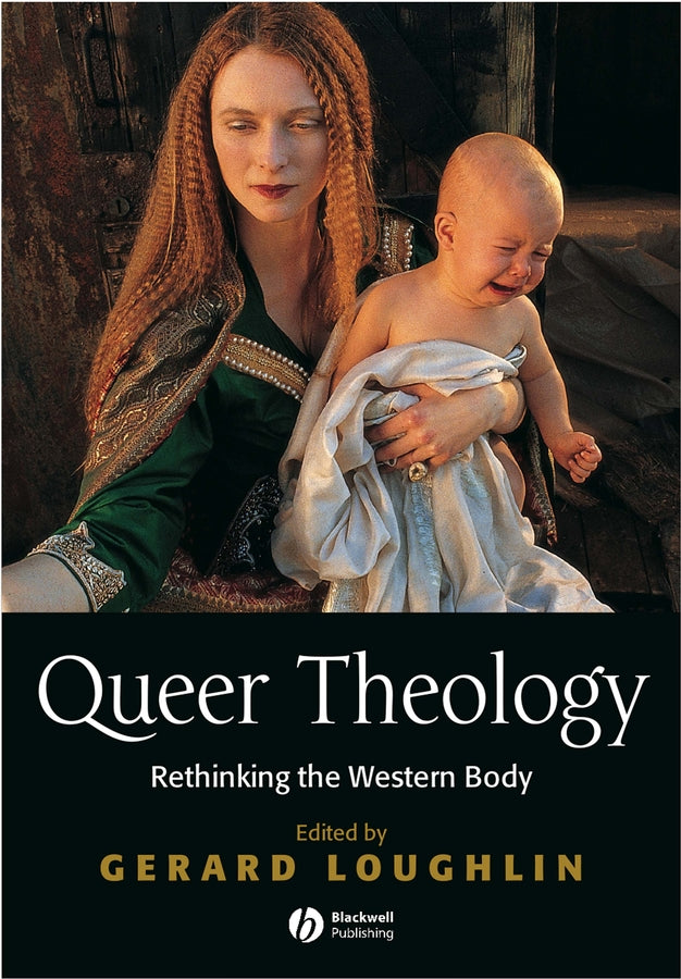 Queer Theology; Rethinking the Western Body (Paperback / softback) 9780631216087