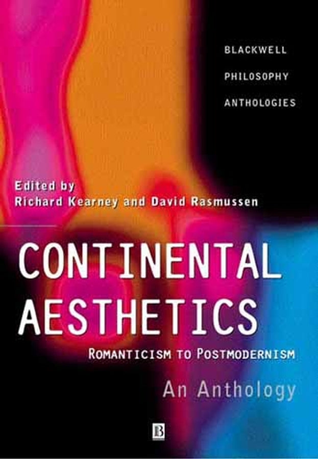 Continental Aesthetics; Romanticism to Postmodernism: An Anthology (Paperback / softback) 9780631216117
