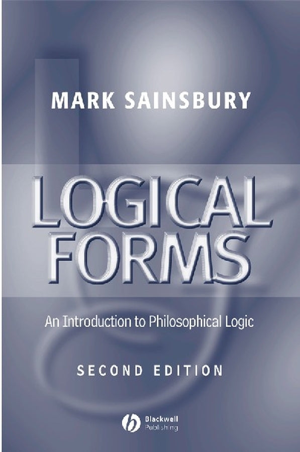 Logical Forms; An Introduction to Philosophical Logic (Hardback) 9780631216780