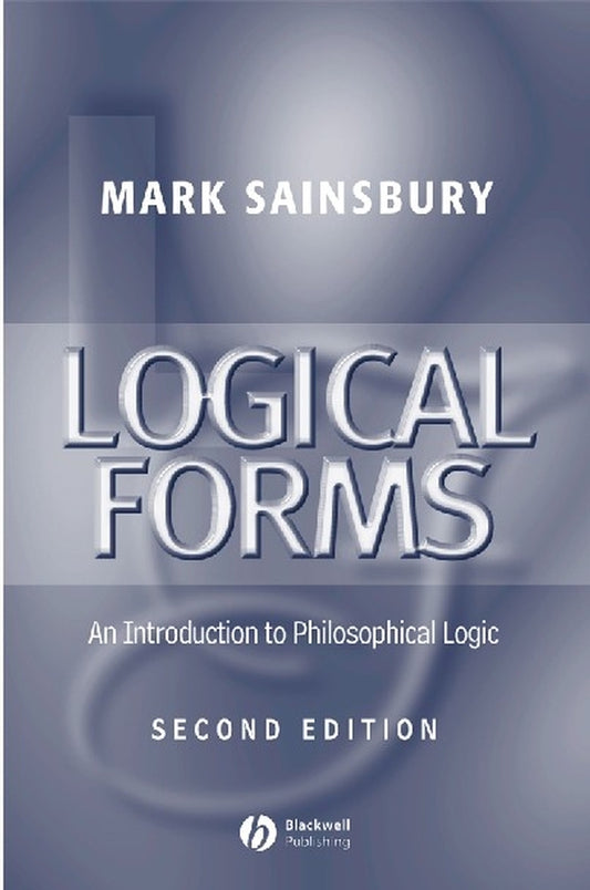 Logical Forms; An Introduction to Philosophical Logic (Hardback) 9780631216780