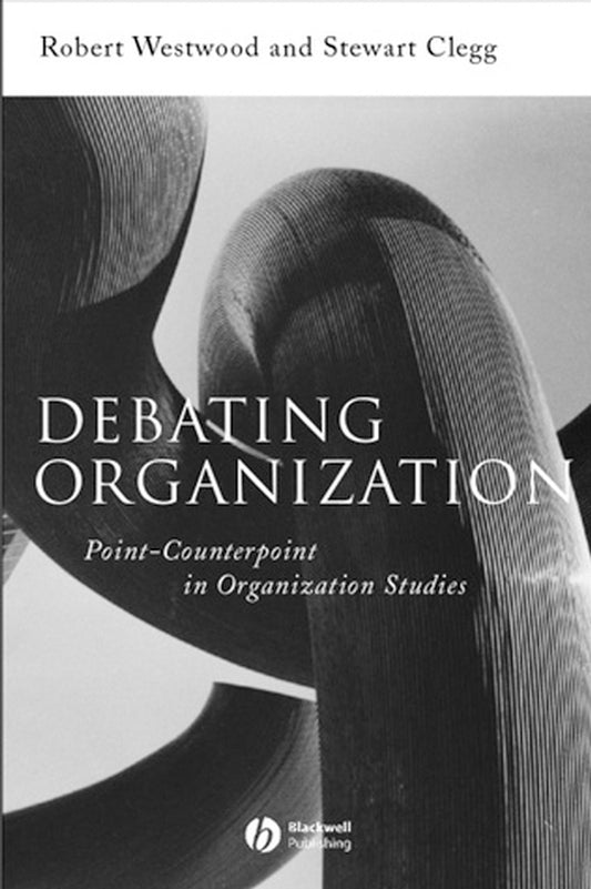 Debating Organization; Point-Counterpoint in Organization Studies (Paperback / softback) 9780631216933