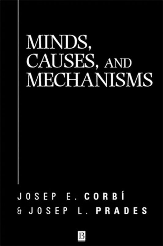 Minds, Causes and Mechanisms; A Case Against Physicalism (Paperback / softback) 9780631218029