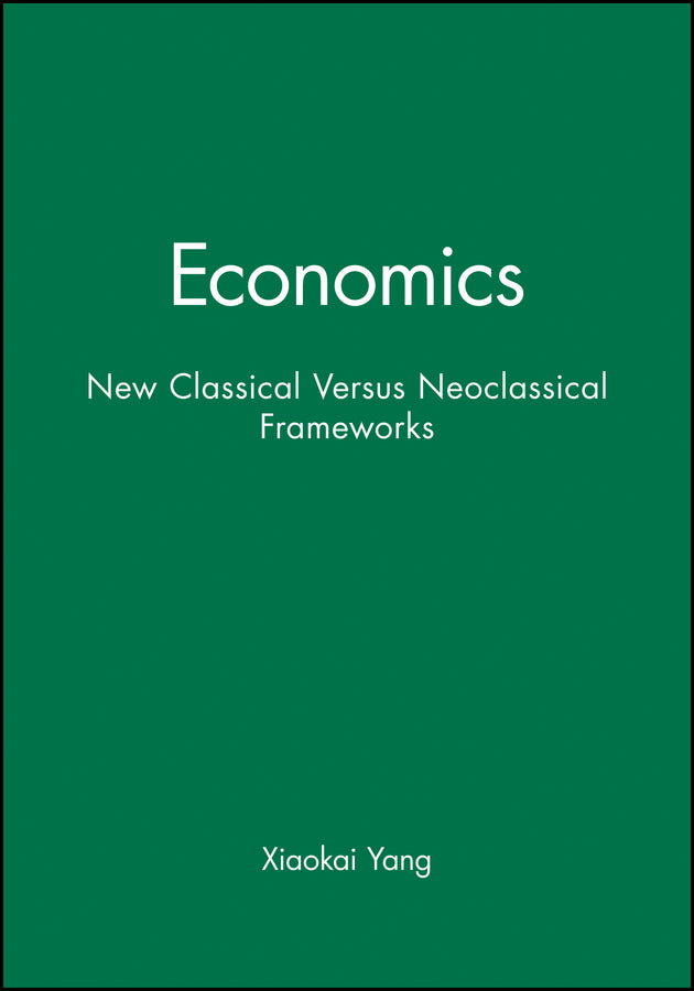 Economics; New Classical Versus Neoclassical Frameworks (Hardback) 9780631220015