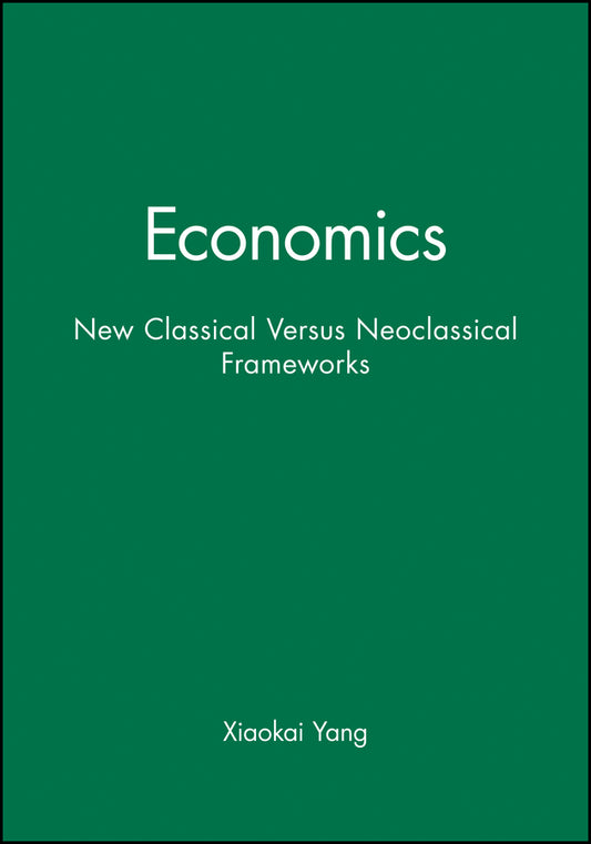 Economics; New Classical Versus Neoclassical Frameworks (Hardback) 9780631220015