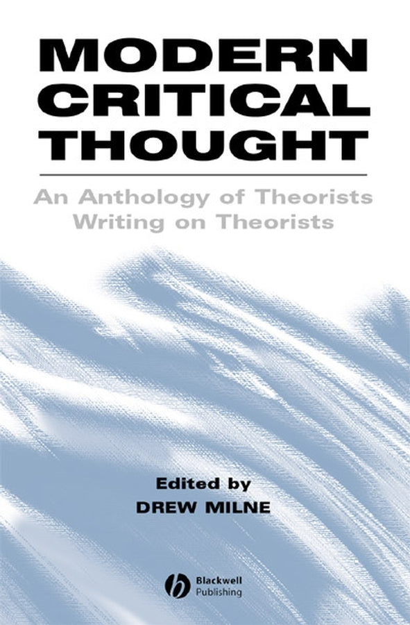 Modern Critical Thought; An Anthology of Theorists Writing on Theorists (Paperback / softback) 9780631220596