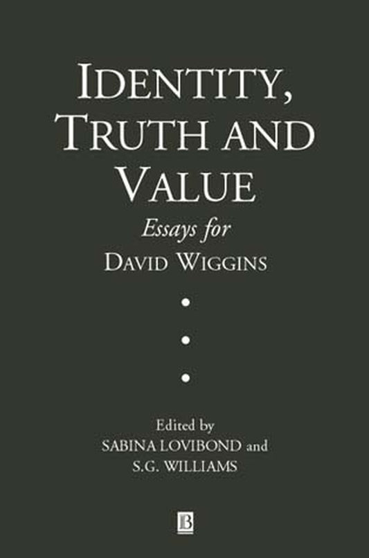 Identity, Truth and Value; Essays in Honor of David Wiggins (Paperback / softback) 9780631220688