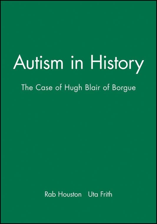 Autism in History; The Case of Hugh Blair of Borgue (Paperback / softback) 9780631220893