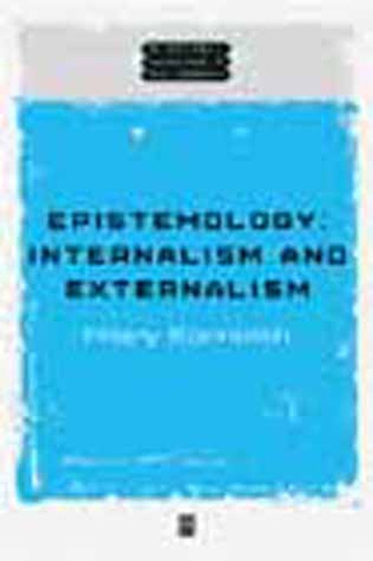 Epistemology; Internalism and Externalism (Hardback) 9780631221050
