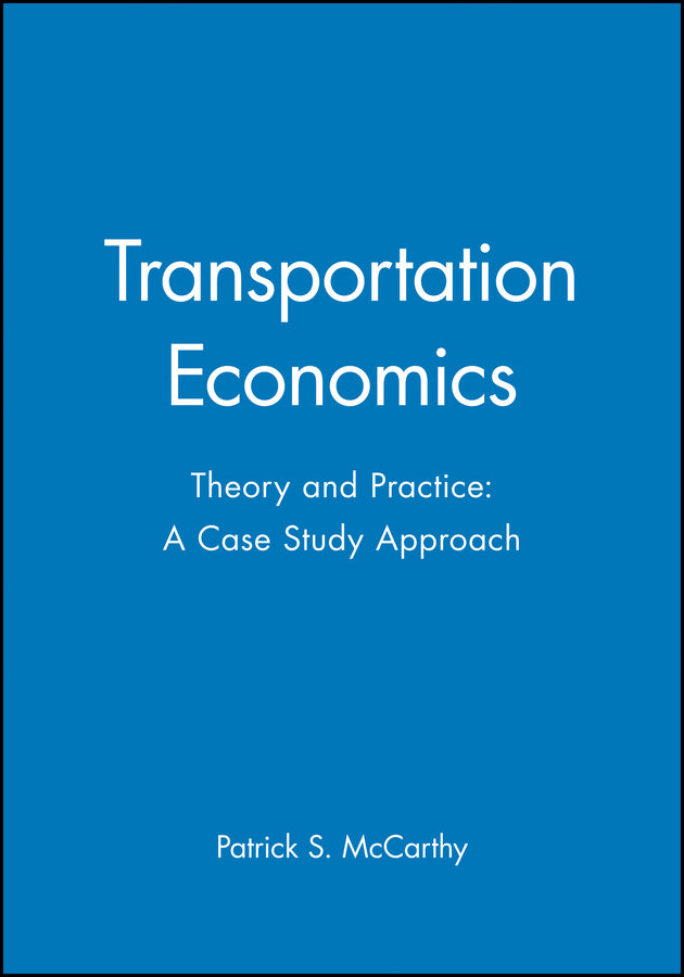 Transportation Economics; Theory and Practice: A Case Study Approach (Hardback) 9780631221807