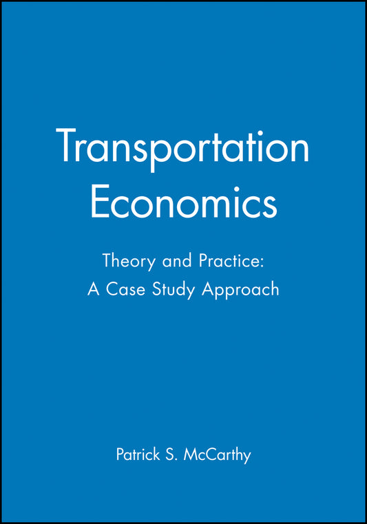 Transportation Economics; Theory and Practice: A Case Study Approach (Hardback) 9780631221807
