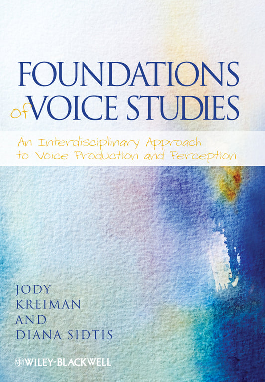 Foundations of Voice Studies; An Interdisciplinary Approach to Voice Production and Perception (Hardback) 9780631222972