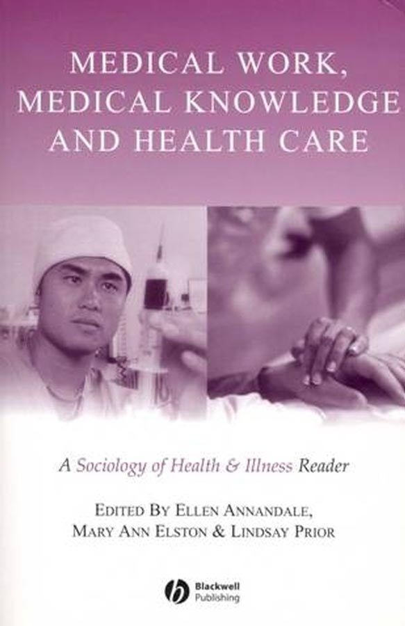 Medical Work, Medical Knowledge and Health Care; A Sociology of Health and Illness Reader (Paperback / softback) 9780631223276