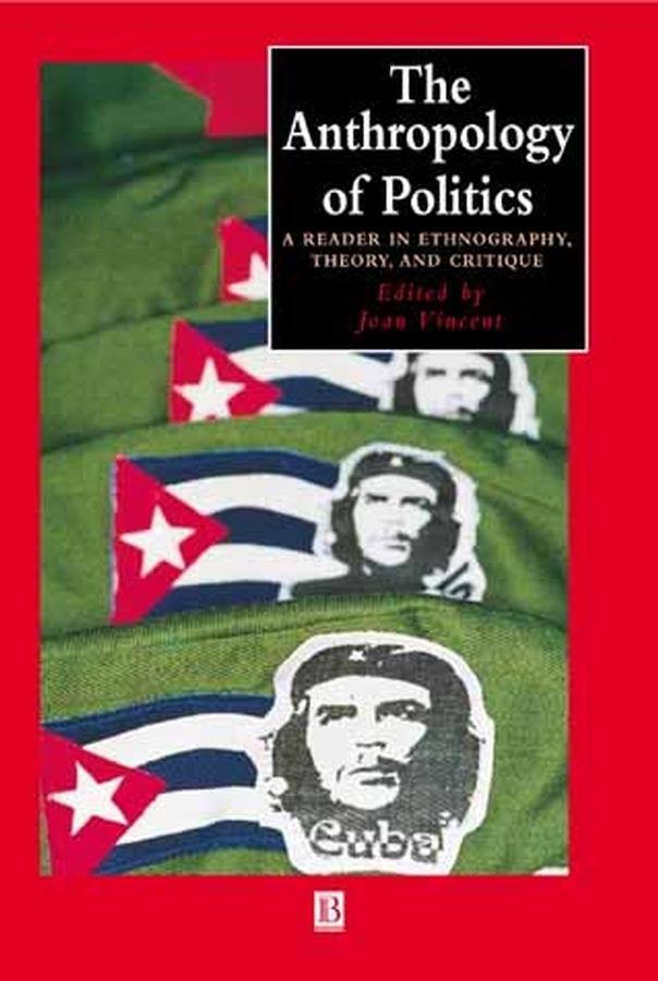 The Anthropology of Politics; A Reader in Ethnography, Theory, and Critique (Paperback / softback) 9780631224402