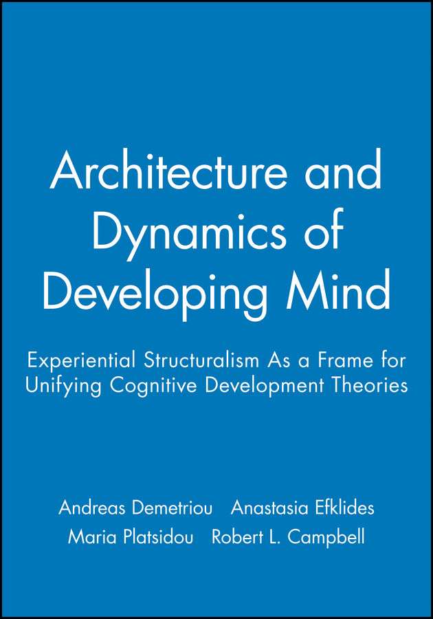Architecture and Dynamics of Developing Mind; Experiential Structuralism As a Frame for Unifying Cognitive Development Theories (Paperback / softback) 9780631224419