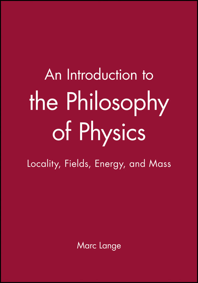 An Introduction to the Philosophy of Physics; Locality, Fields, Energy, and Mass (Paperback / softback) 9780631225010