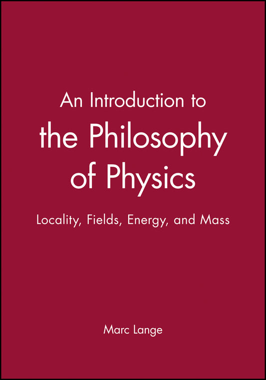 An Introduction to the Philosophy of Physics; Locality, Fields, Energy, and Mass (Paperback / softback) 9780631225010