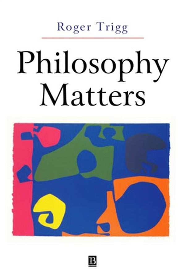 Philosophy Matters; An Introduction to Philosophy (Paperback / softback) 9780631225461