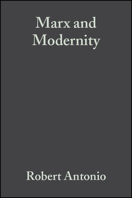 Marx and Modernity; Key Readings and Commentary (Hardback) 9780631225492