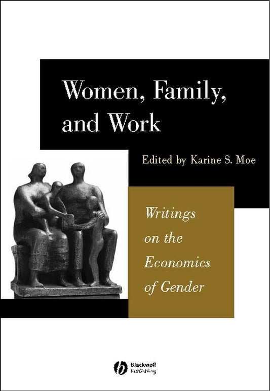 Women, Family, and Work; Writings on the Economics of Gender (Paperback / softback) 9780631225775