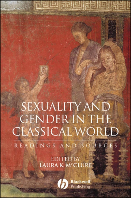 Sexuality and Gender in the Classical World; Readings and Sources (Hardback) 9780631225881
