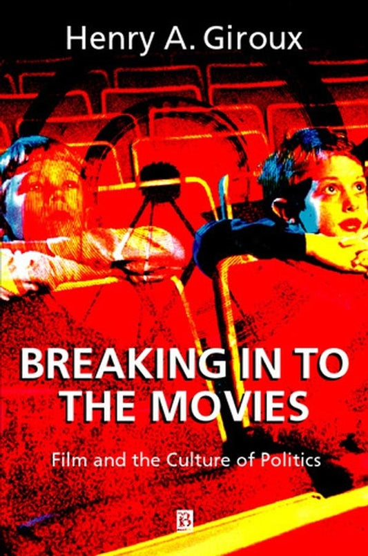 Breaking in to the Movies; Film and the Culture of Politics (Paperback / softback) 9780631226048